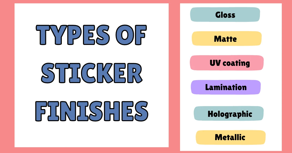 Choose Different Types of Sticker Finishes - How to Make Stickers to Sell Online: 8 Easy Steps - 2025 Choose Different Types of Sticker Finishes - How to Make Stickers to Sell Online: 8 Easy Steps - 2025