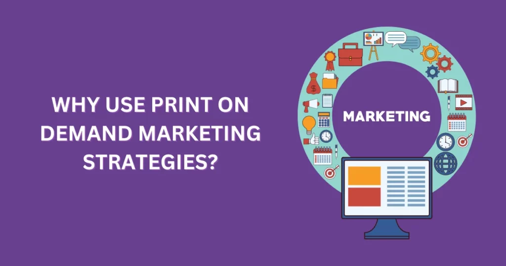 Why Use Print on Demand Marketing Strategies - 17 Practical Print on Demand Marketing Strategies for 2024 - 2025 Why Use Print on Demand Marketing Strategies?