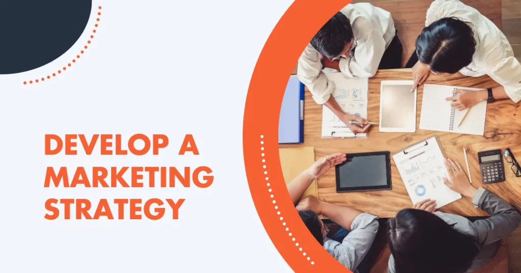 Develop a Marketing Strategy