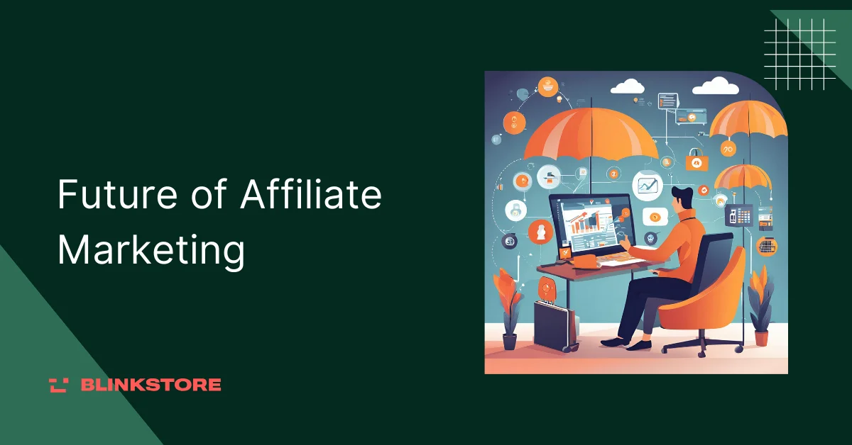 15 Powerful Trends Shaping The Future of Affiliate Marketing